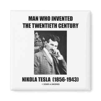Nikola Tesla Man Who Invented The 20th Century magnet