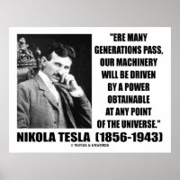 Nikola Tesla Our Machinery Will Be Driven By Power Poster