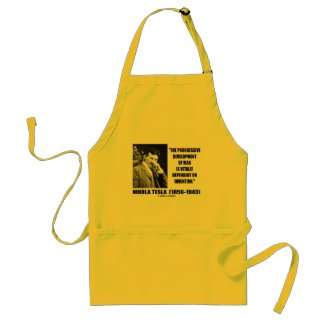 Nikola Tesla Progressive Development Of Man Quote apron