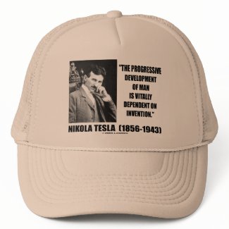 Nikola Tesla Progressive Development Of Man Quote hat