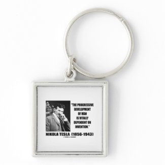 Nikola Tesla Progressive Development Of Man Quote keychain
