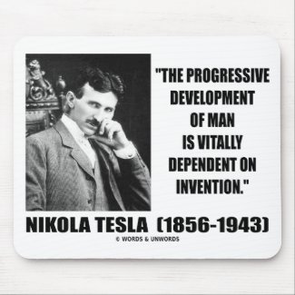 Nikola Tesla Progressive Development Of Man Quote mousepad