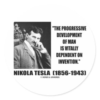 Nikola Tesla Progressive Development Of Man Quote sticker