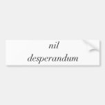 nil desperandum never despair italic bumper stickers