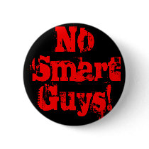 Nimrods: No Smart Guys button by Nimrods Nimrods: No Smart Guys button