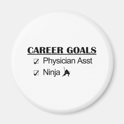 Ninja Career Goals - Physician Asst Fridge Magnets