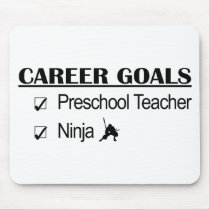 Ninja Career Goals - Preschool Teacher mousepads