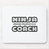 Ninja Cleverly Disguised As A Coach Mousepad