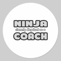 Ninja Cleverly Disguised As A Coach Round Sticker
