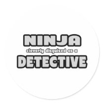 Ninja Cleverly Disguised As A Detective Round Stickers