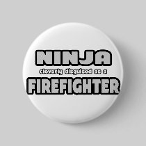 Ninja Cleverly Disguised As A Firefighter Pin