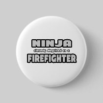 Ninja Cleverly Disguised As A Firefighter Button