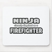 Ninja Cleverly Disguised As A Firefighter Mousepad