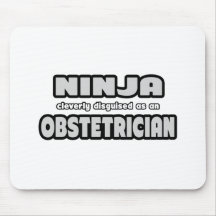 Ninja Cleverly Disguised As An Obstetrician Mousepad