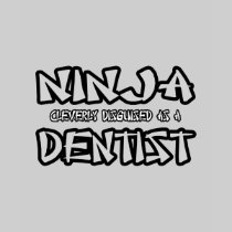 Ninja...Dentist Tee Shirts