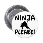 Ninja Please! Pinback Buttons