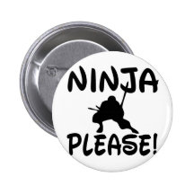 Ninja Please! Pinback Buttons