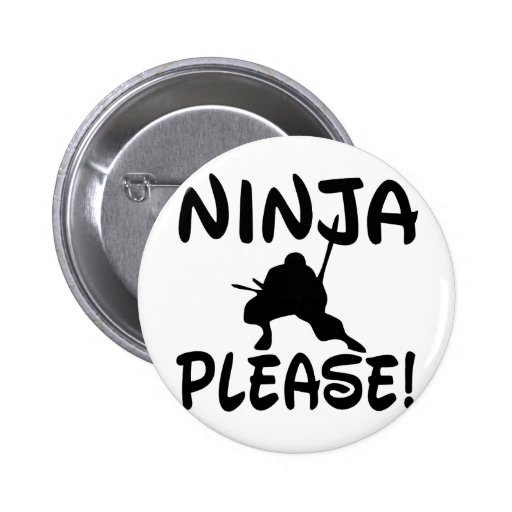 Ninja Please! Pinback Buttons