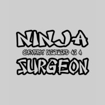 Ninja...Surgeon T Shirts