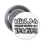 Ninja...Teacher Pinback Button