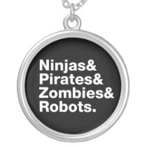 Ninjas and PIrates and Zombies and Robots necklaces