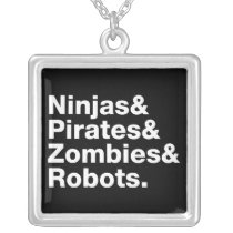 Ninjas and PIrates and Zombies and Robots necklaces