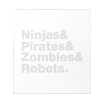 Ninjas and PIrates and Zombies and Robots notepads