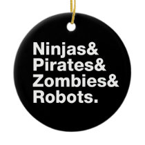 Ninjas and PIrates and Zombies and Robots ornaments