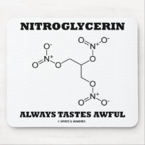 Nitroglycerin Always Tastes Awful (Chemistry) Mousepad