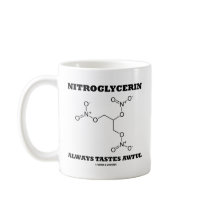 Nitroglycerin Always Tastes Awful (Chemistry) Coffee Mug