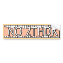 NO 2THDK DENTAL ACRONYM FOR NO TOOTH DECAY! bumper stickers