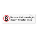 no 8, Because their marriagedoesn't threaten mine bumper stickers by edchumanrights no 8, Because their marriagedoesn't threaten mine bumper stickers