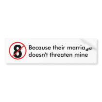 no 8, Because their marriagedoesn't threaten mine bumper stickers