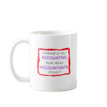 No Accounting for Accountants mugs by brightstyle No Accounting for Accountants mugs
