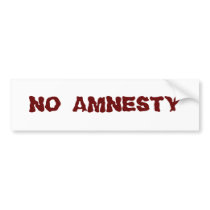 NO AMNESTY - NO JOBS - NO INCENTIVES bumper stickers