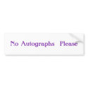 No Autographs  Please bumper stickers