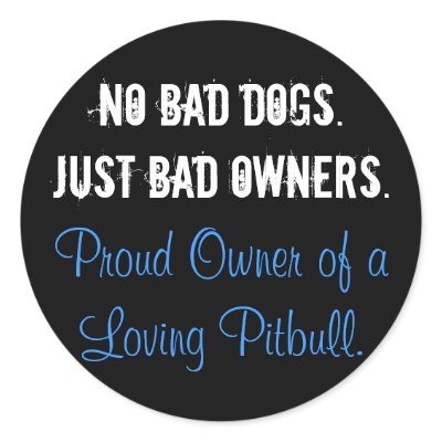 No Bad Dogs - Just Bad Owners - BLUE Sticker