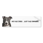 No Bad Dogs. Just Bad Owners. Bumper Sticker