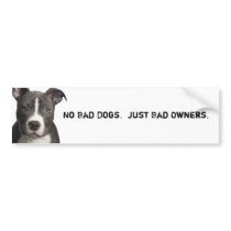 No Bad Dogs. Just Bad Owners. bumper stickers by tiffanyamarisc No Bad Dogs. Just Bad Owners. bumper stickers