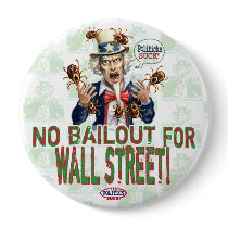 No Bailout for Wall Street buttons by YesPoliticsSuck No Bailout for Wall Street buttons