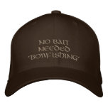 NO BAIT NEEDED BOWFISHING - Embroidered Hat