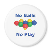 No Balls Bocce Ball magnets by HappyDoggies No Balls Bocce Ball magnets
