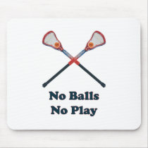 No Balls No Play Lacrosse Mouse Pads