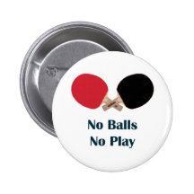 No Balls No Play Ping Pong