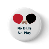 No Balls No Play Ping Pong