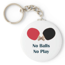 No Balls No Play Ping Pong Keychain