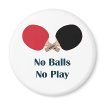No Balls No Play Ping Pong