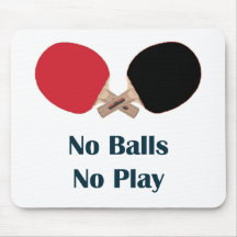 No Balls No Play Ping Pong Mouse Pads