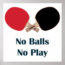 No Balls No Play Ping Pong Poster