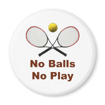No Balls No Play Tennis Magnet